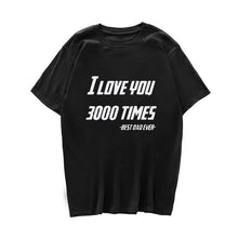 Load image into Gallery viewer, I LOVE YOU 3000 TIMES TSHIRT
