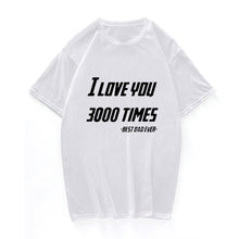 Load image into Gallery viewer, I LOVE YOU 3000 TIMES TSHIRT