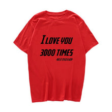 Load image into Gallery viewer, I LOVE YOU 3000 TIMES TSHIRT