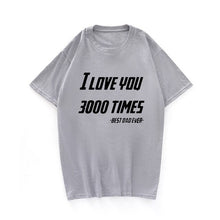 Load image into Gallery viewer, I LOVE YOU 3000 TIMES TSHIRT