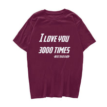 Load image into Gallery viewer, I LOVE YOU 3000 TIMES TSHIRT