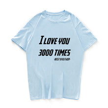 Load image into Gallery viewer, I LOVE YOU 3000 TIMES TSHIRT