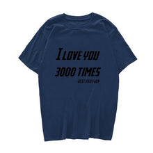 Load image into Gallery viewer, I LOVE YOU 3000 TIMES TSHIRT